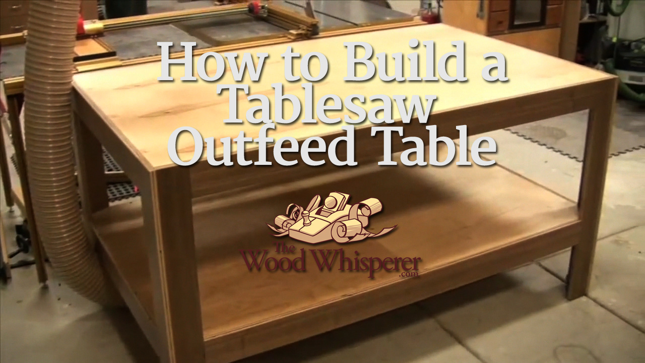 30 - Tablesaw Outfeed Table - The Wood Whisperer